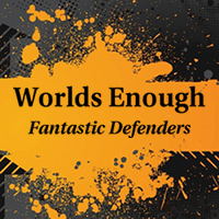 Worlds Enough: Fantastic Defenders