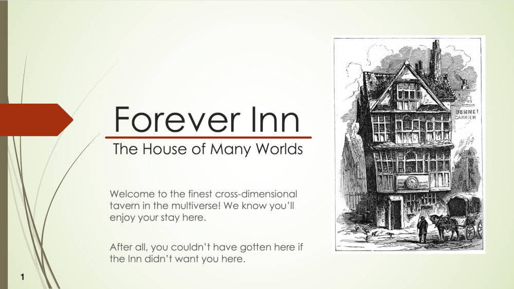 Slide 1: Welcome to the Forever Inn, also known as the House of Many Worlds.